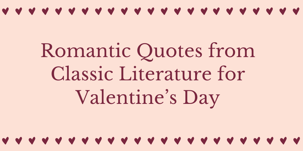 Romantic Quotes from Classic Literature for Valentine's Day